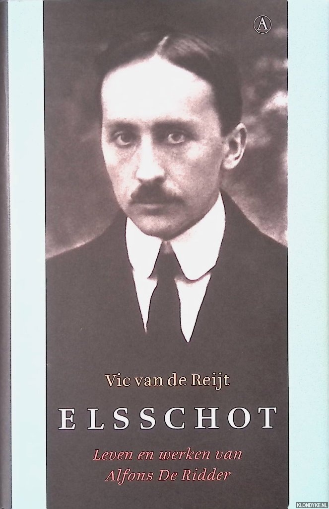 Reijt, Vic van de - Elsschot: leven en werken van Alfons De Ridder