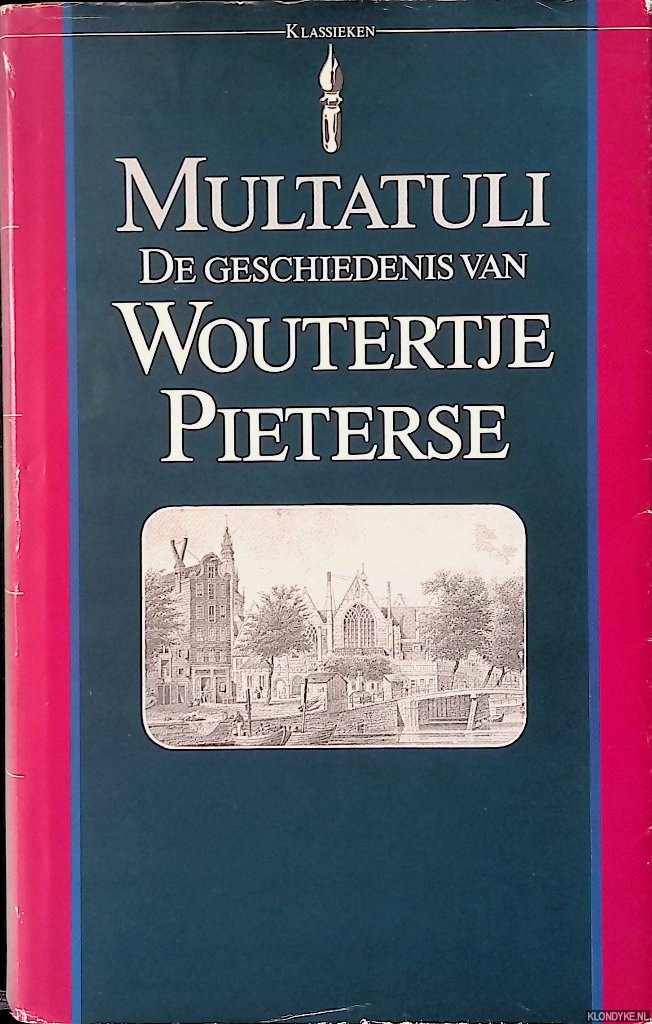Multatuli - De geschiedenis van Woutertje Pieterse uit zijn Ideen verzameld door zijn weduwe