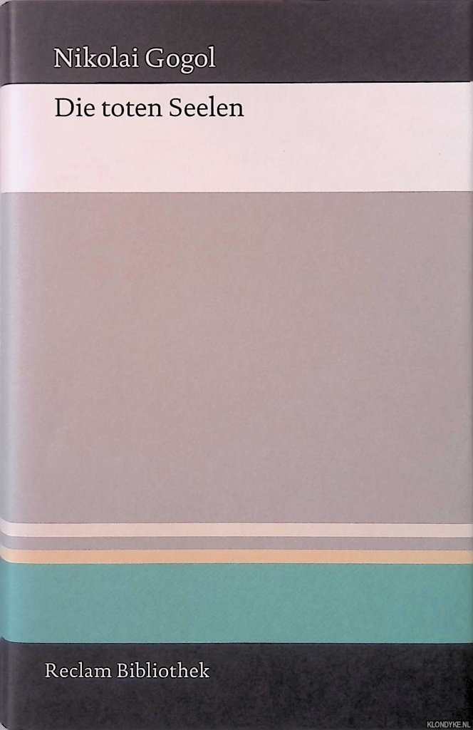 Gogol, Nikolai & Angela Martini (Anmerkungen und Nachwort von) & Wolfgang Kasack (aus dem Russischen bersetzt von) - Die toten Seelen: ein Poem