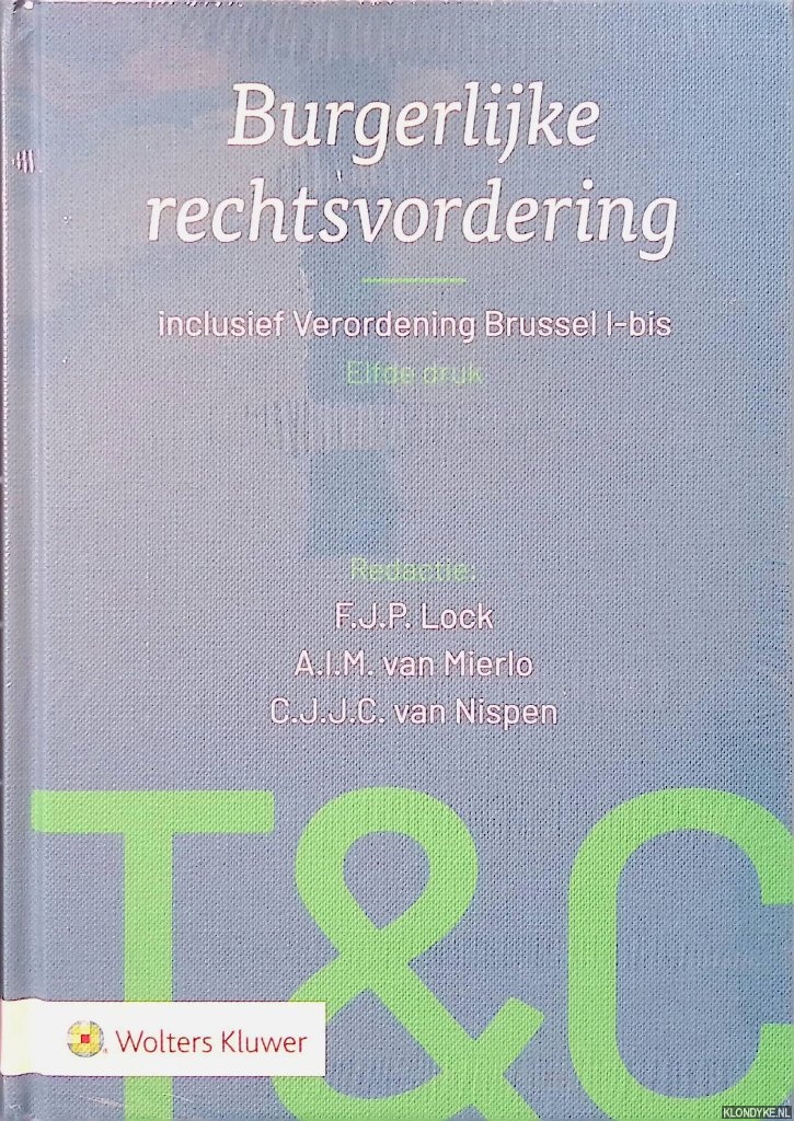 Lock, F.J.P. & A.I.M. van Mierlo & C.J.J.C. van Nispen (redactie) - Burgerlijke rechtsvordering: inclusief Verordening Brussel I-bis