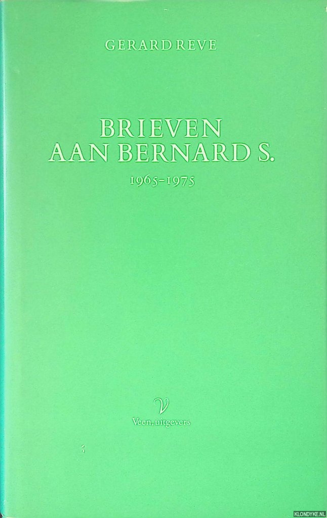 Reve, Gerard - Brieven aan Bernard S. 1965-1975