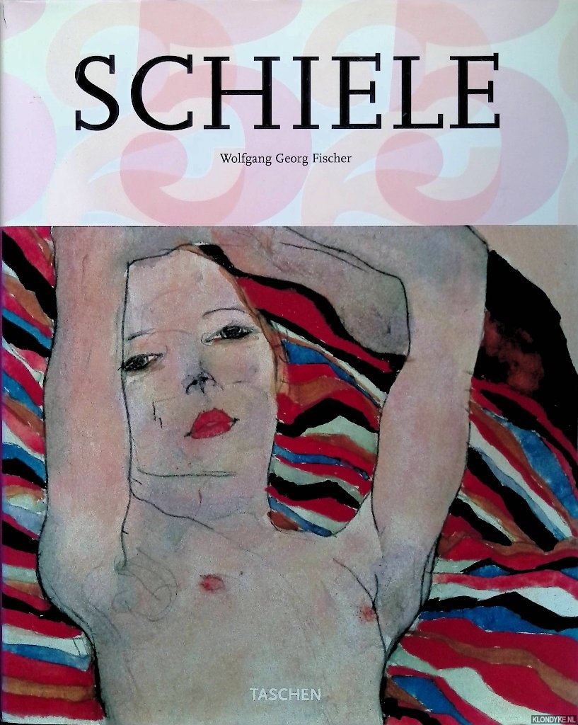 Fischer, Wolfgang Georg - Egon Schiele 1890-1918: Pantomimes van lust; Visioenen van sterfelijkheid