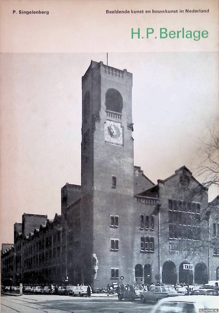 Singelenberg, P. - Beeldende Kunst en Bouwkunst in Nederland: H.P. Berlage