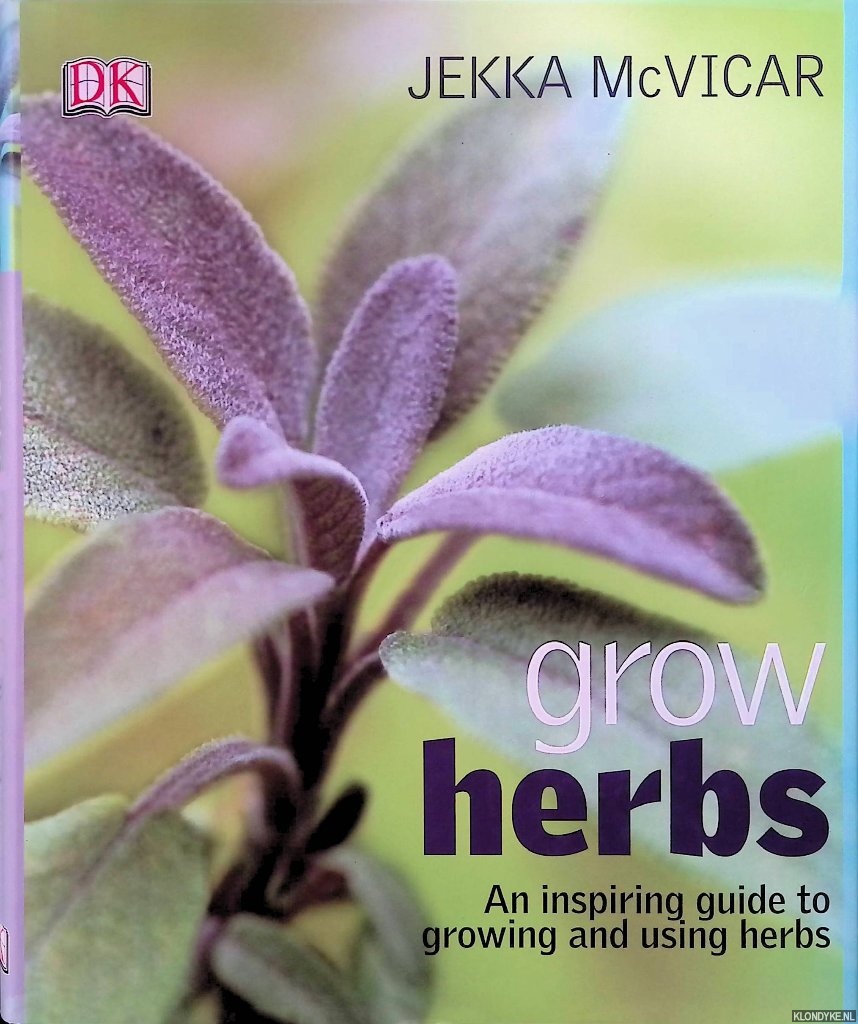 MacVicar, Jekka - Grow Herbs: an inspiring guide to growing and using herbs