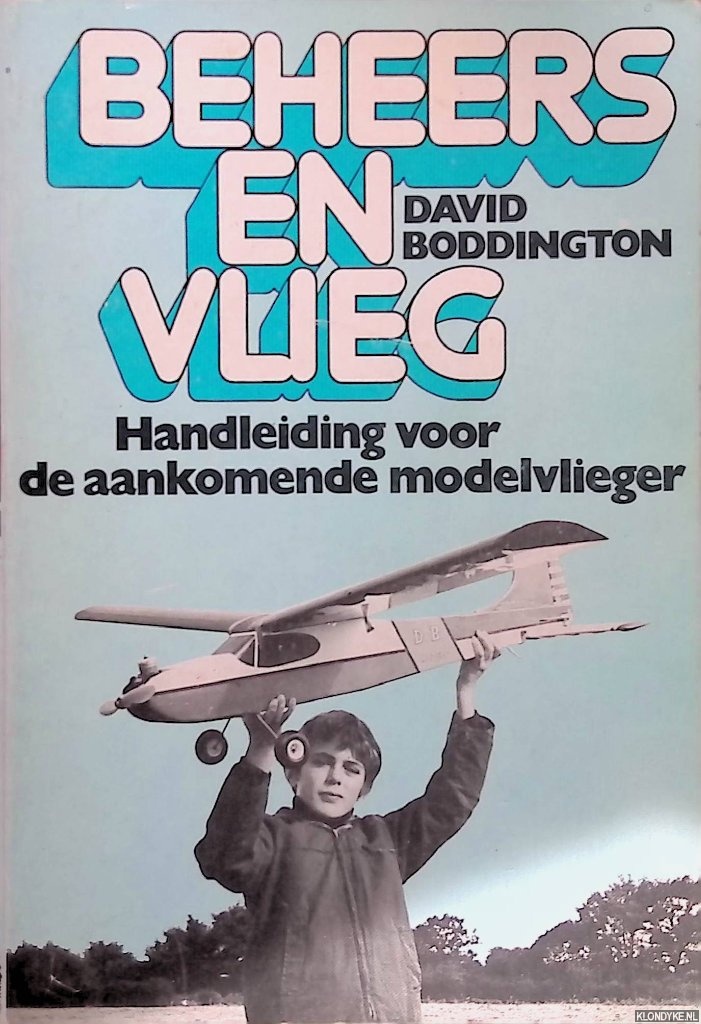 Boddington, David - Beheers en vlieg: handleiding voor de aankomende modelvlieger