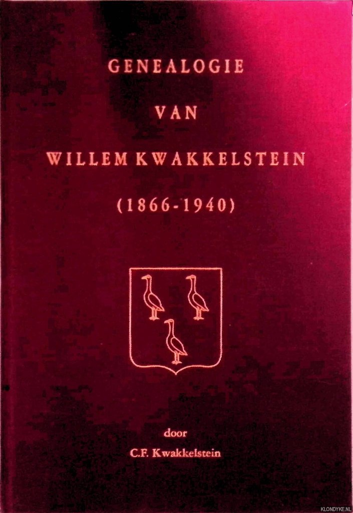 Kwakkelstein, C.F. - Genealogie van WIllem Kwakkelstein (1866-1940)
