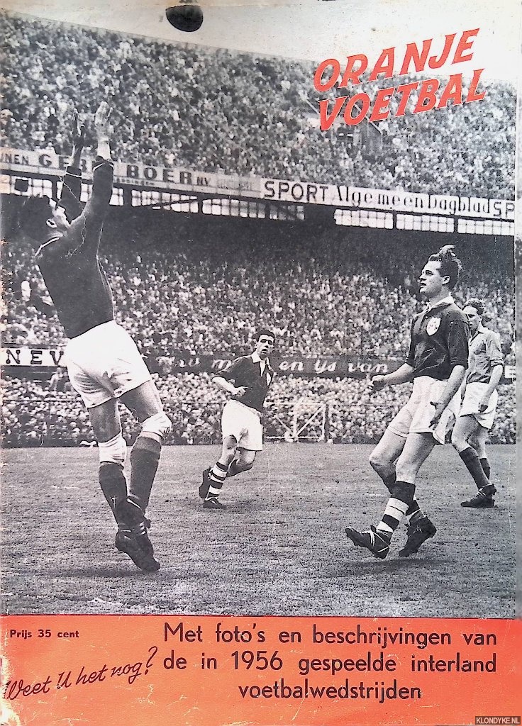 Oranje voetbal - Weet U het nog? Met foto's en beschrijvingen van de in 1956 gespeelde interland voetbalwedstrijden