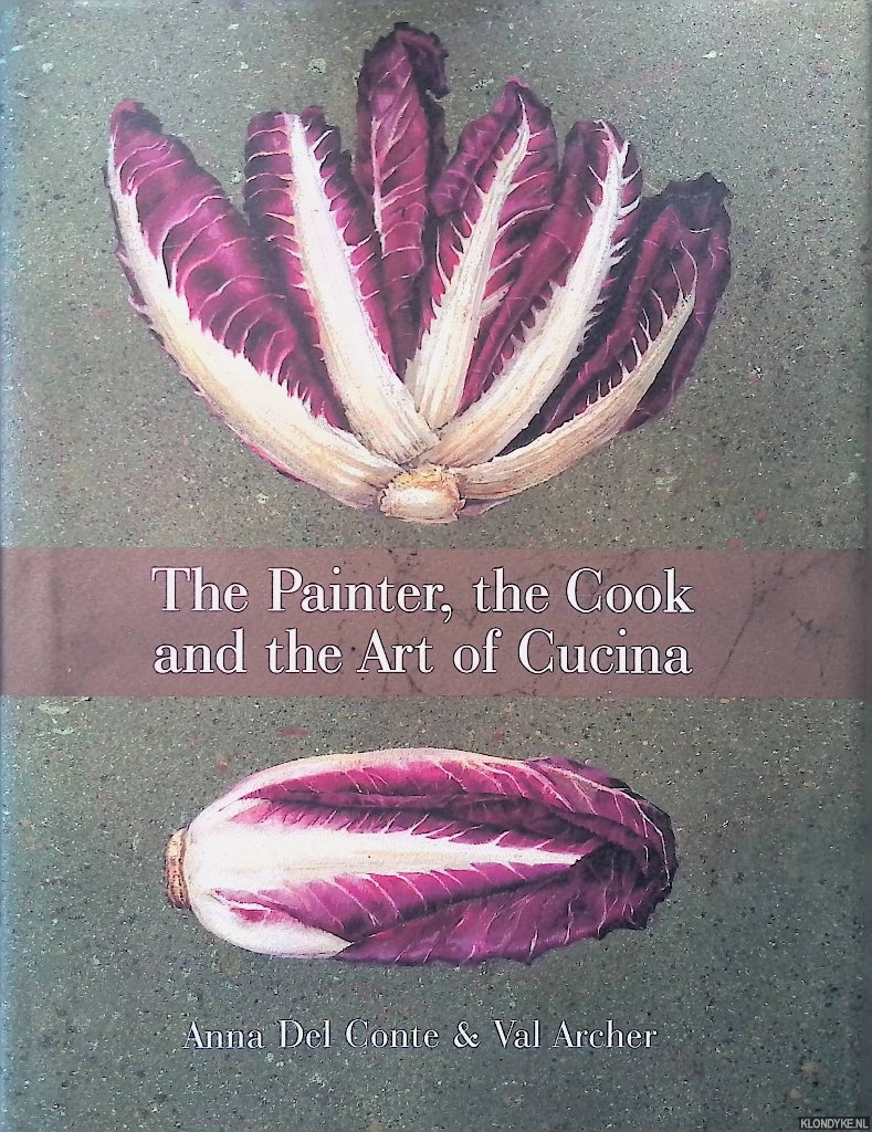 Del Conte, Anna & Val Archer (paintings) - The Painter, the Cook, and the Art of Cucina
