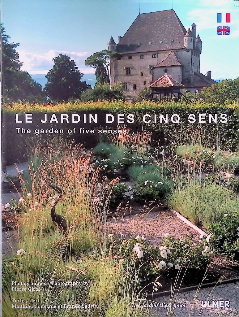 Constans, Matthieu & Franck Sadrin & Pierre Girol (photographs) - Le jardin des cinq sens = The garden of five senses