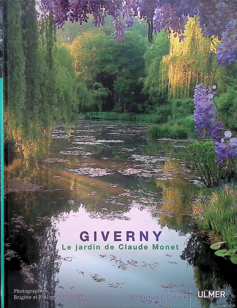 Perdereau, Brigitte & Philippe Perdereau (photographs) - Giverny: le jardin de Claude Monet