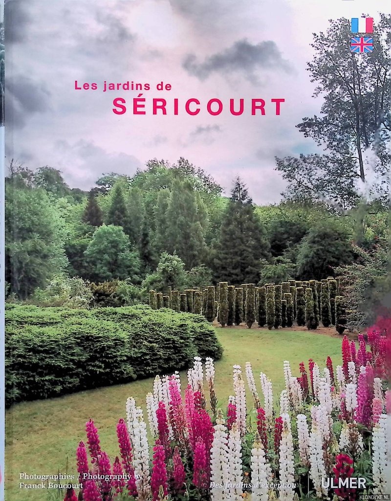 Gosse de Gorre, Yves (text) & Frank Boucourt (photographs) - Les Jardins de Sricourt (French and English edition)