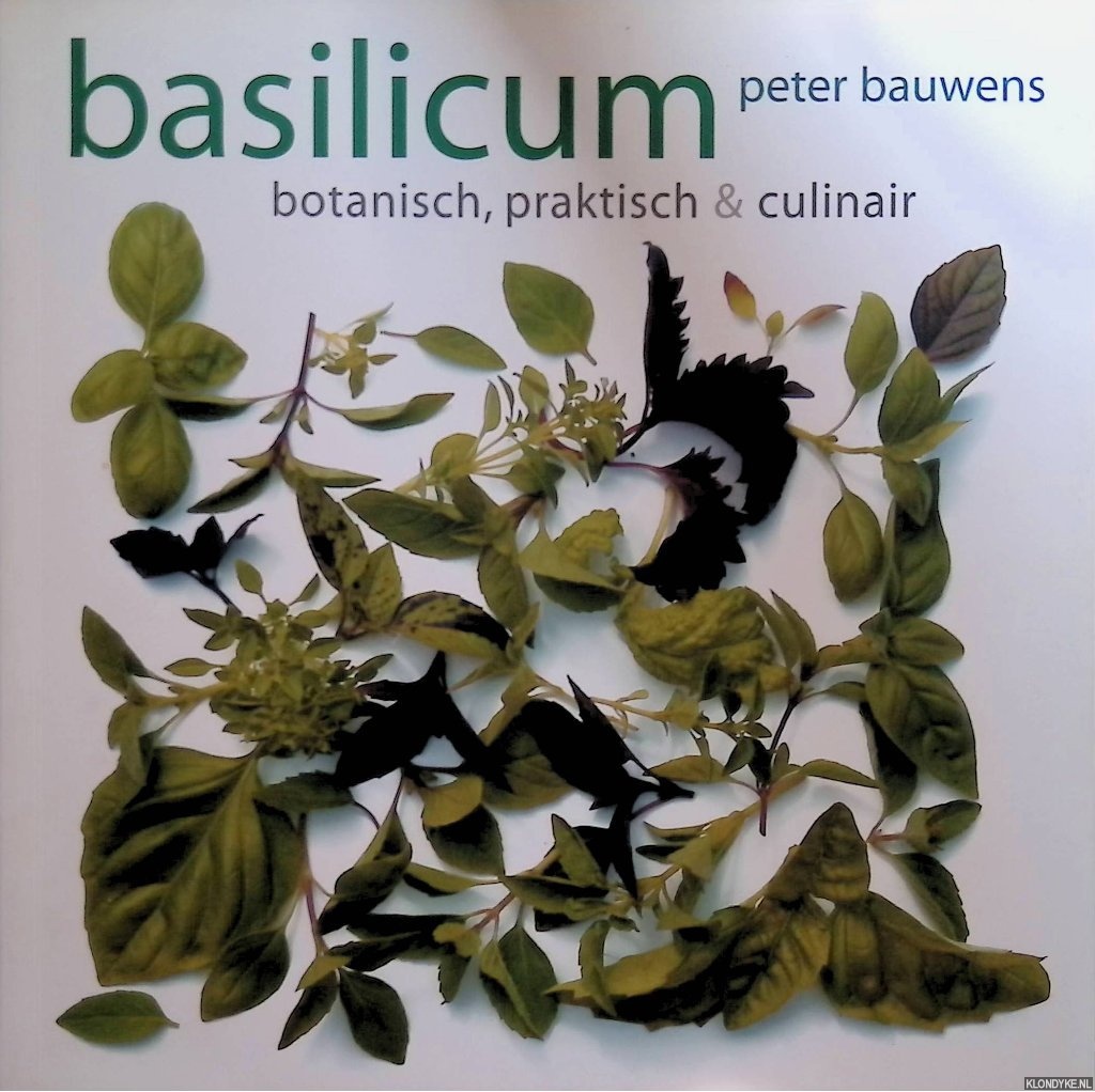 Bauwens, Peter - Basilicum: botanisch, praktisch & culinair