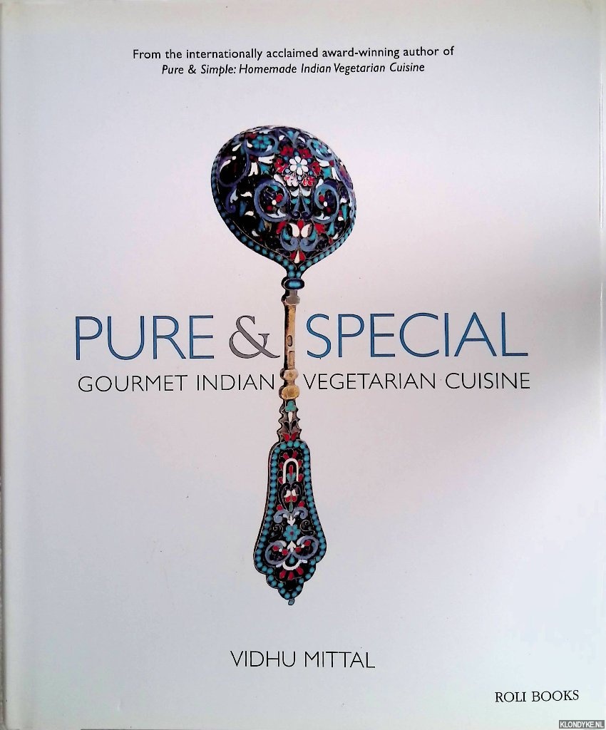 Mittal, Vidhu - Pure & Special: Gourmet Indian Vegetarian Cuisine