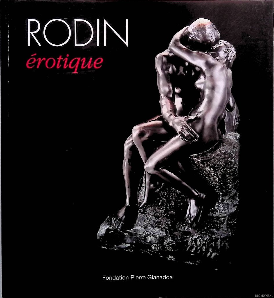 Fondation Pierre Gianadda (editors) - Rodin Erotique