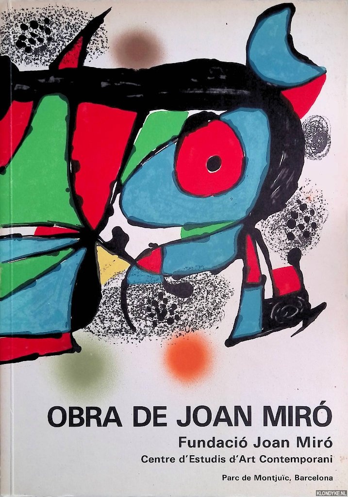 Mir, Joan - Orba de Joan Mir: Fundaci Joan Mir Centre d' Estudis d'Art Contemporani