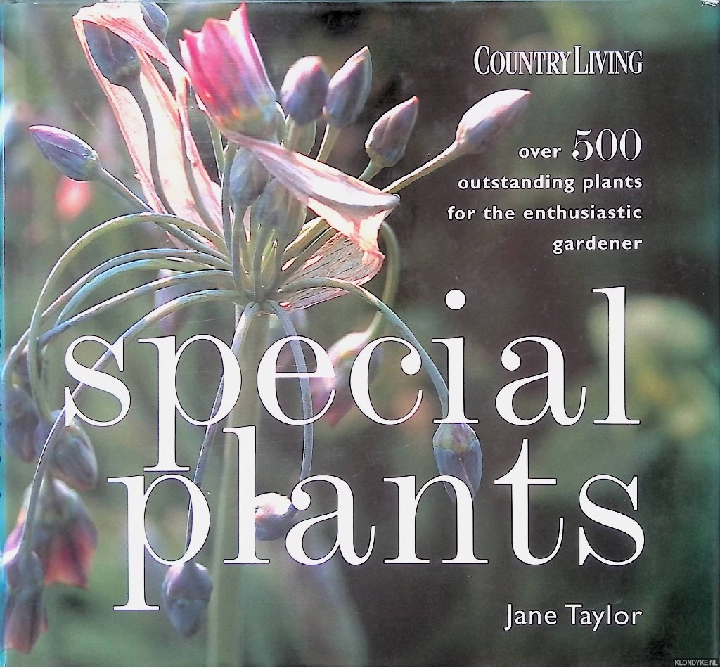 Taylor, Jane - Special Plants: Over 500 outstanding plants for the enthusiastic gardener
