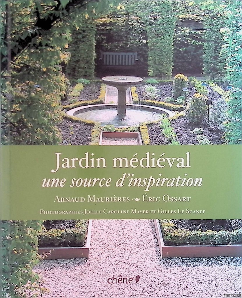 Maurires, Arnaud & ric Ossart - Le jardin mdival: Une source d'inspiration