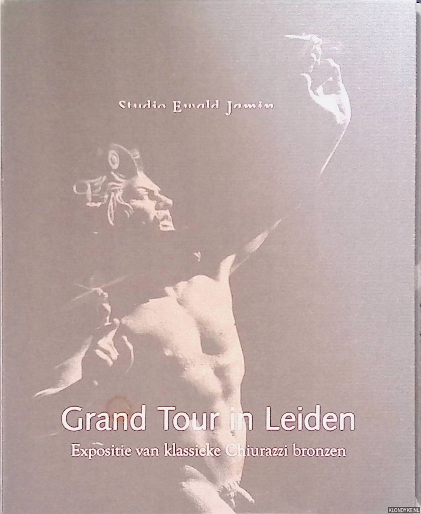 Jamin, Ewald - Grand Tour in Leiden: Expositie van klassieke Chiurazzi bronzen