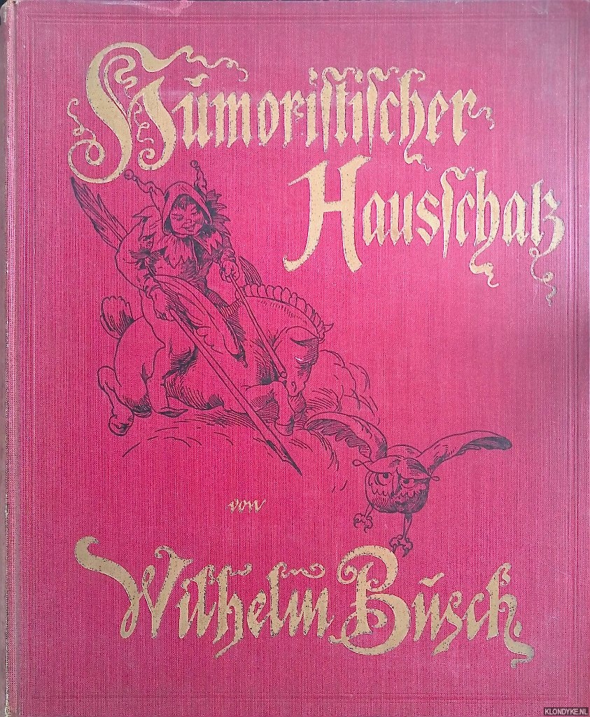Busch, Wilhelm - Wilhelm Busch Album: Humoristischer Hausschatz: Sammlung der beliebtesten Schriften mit 1500 Bildern