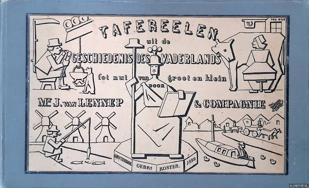Lennep, Mr. J.van & Compagnie (=Pieter van Loon) - Tafereelen uit de geschiedenis des vaderlands tot nut van groot en klein; vermakelijk voorgesteld: Aanvangende met de komst der Batavieren en eindigende als het uit is