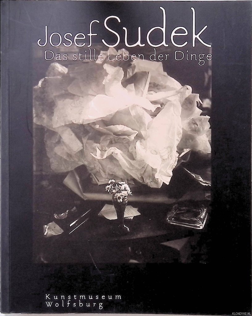 Sudek, Josef & Margarete Heck - Josef Sudek: Das stille Leben der Dinge