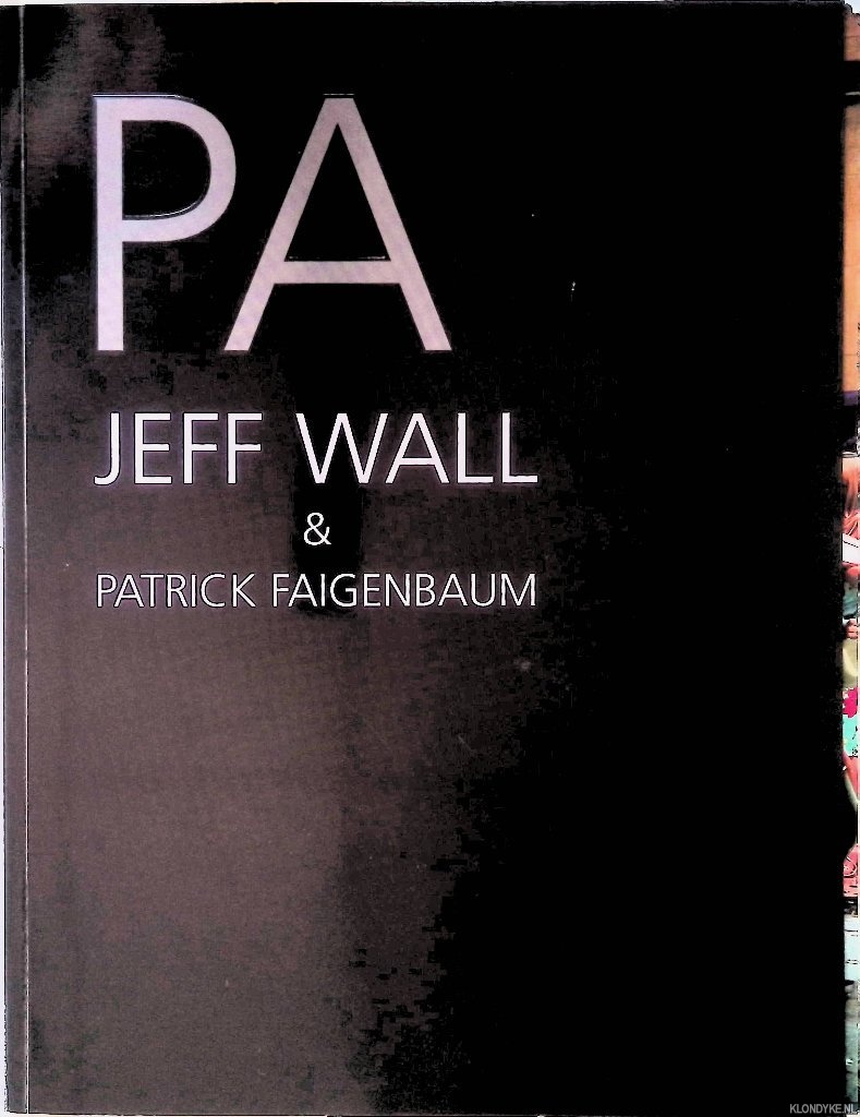 Bechtler, Cristina (editor) - PA Issue 1: Jeff Wall & Patrick Faigenbaum