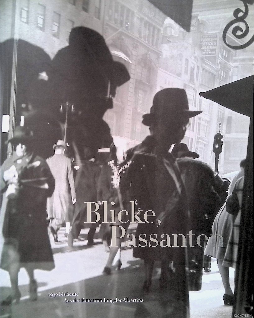 Schrder, Klaus Albrecht (vorwort) - Blicke, Passanten: 1930 bis heute: Aus der Fotosammlung der Albertina