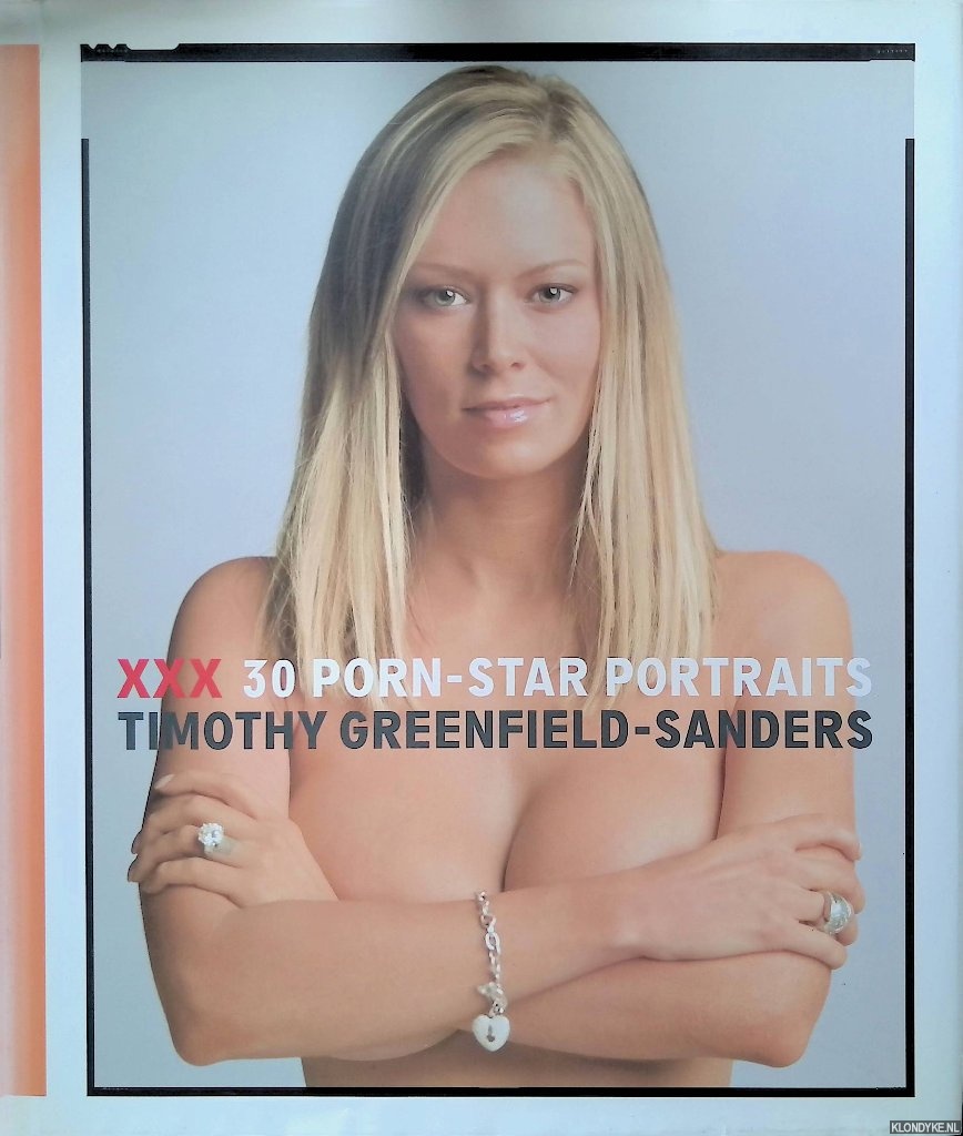 Greenfield-Sanders, Timothy - XXX 30 Porn Star Portraits