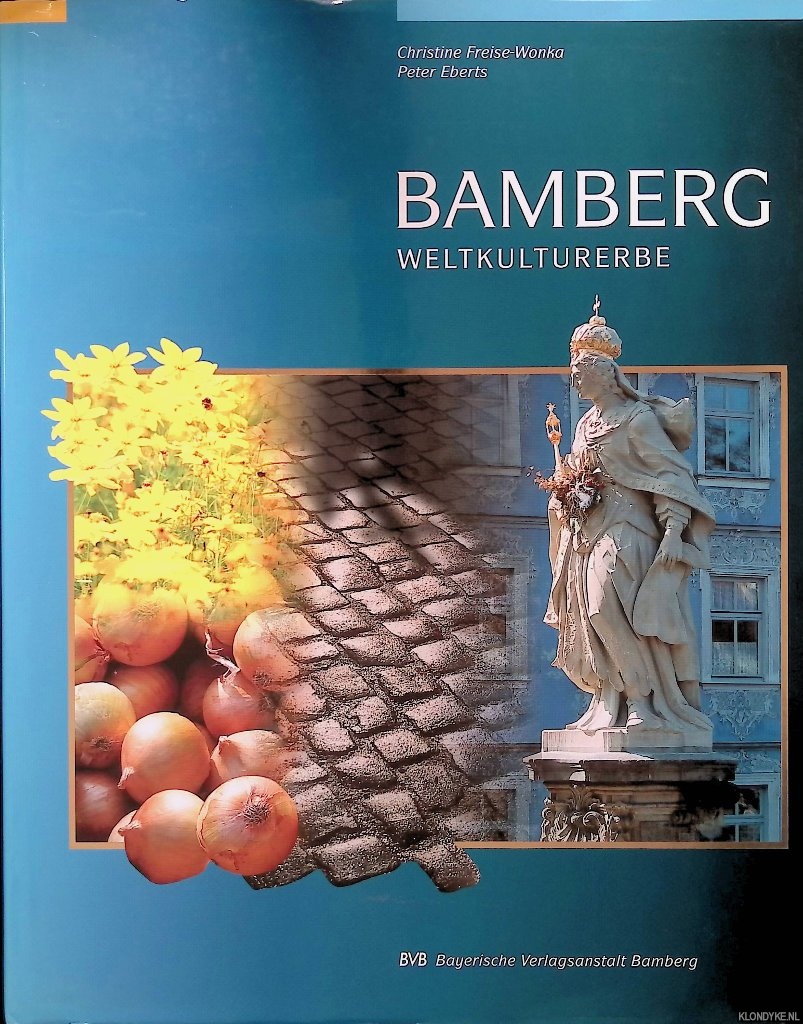 Freise-Wonka, Christine & Peter Eberts - Bamberg Weltkulturerbe