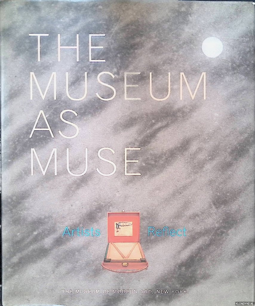 McShine, Kynaston L. - The Museum as Muse: Artists Reflect