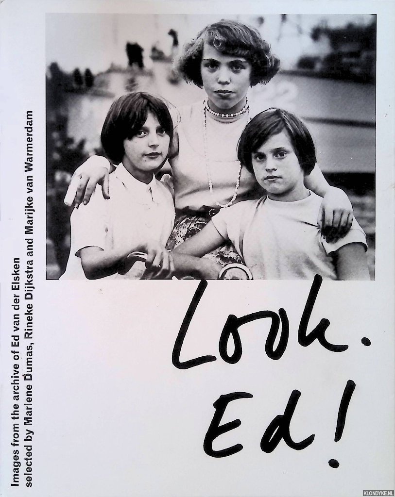 Dijkstra, Rineke - and others - Look Ed! - Images from the archive of Ed van der Elsken