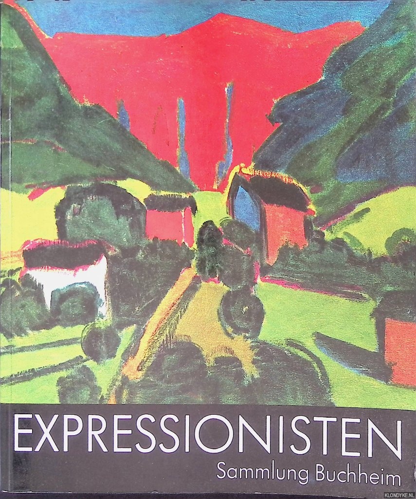 Wolf-Dieter Dube - Expressionisten: Sammlung Buchheim: Wilhelm-Lehmbruck-Museum der Stadt Duisburg 19 Mai bis 27 Juni 1982