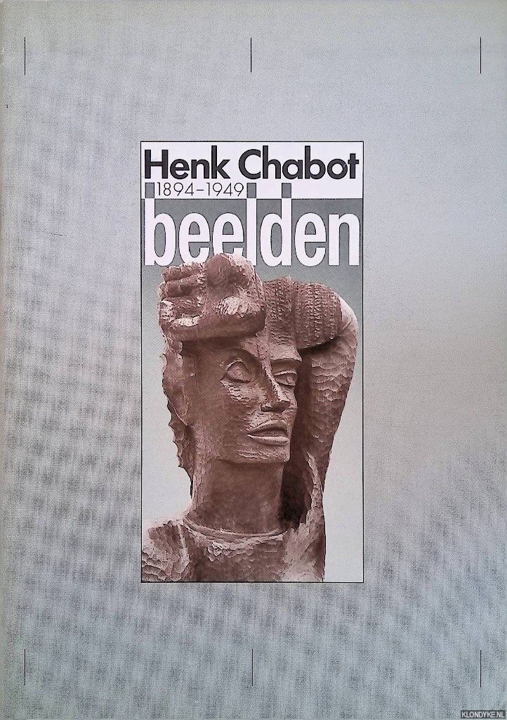 Vollemans, Kees & Agnes Schreiner - Henk Chabot: Beelden, 1894-1949