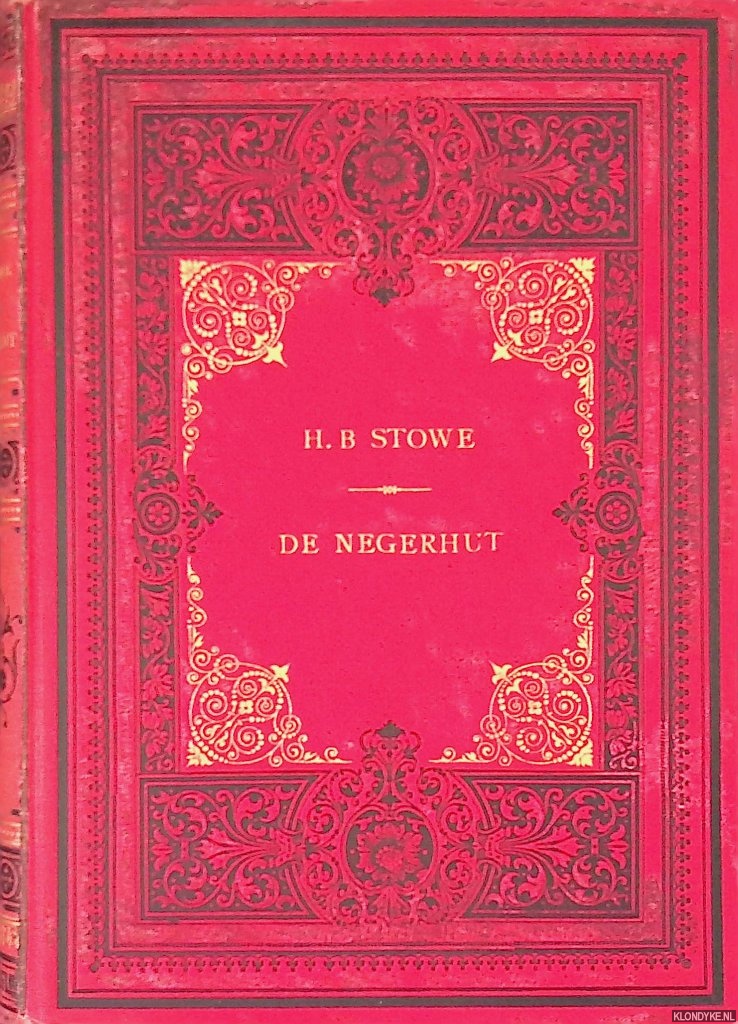 Stowe, Harriet Beecher - De negerhut (Uncle Tom's Cabin): een verhaal uit het slavenleven in Noord-Amerika