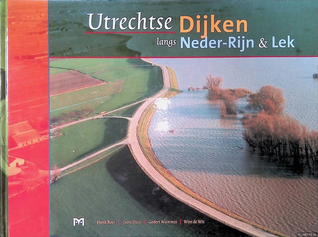 Boer, Henk & Joost Heijs & Godert Wammes & Wim de Wit - Utrechtse dijken langs Neder-Rijn en Lek
