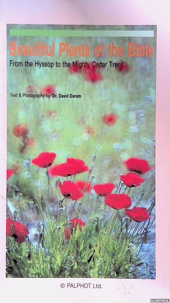 Darom, Dr. David - Beautiful Plants of the Bible: From the Hysop to the Mighty Cedar Trees
