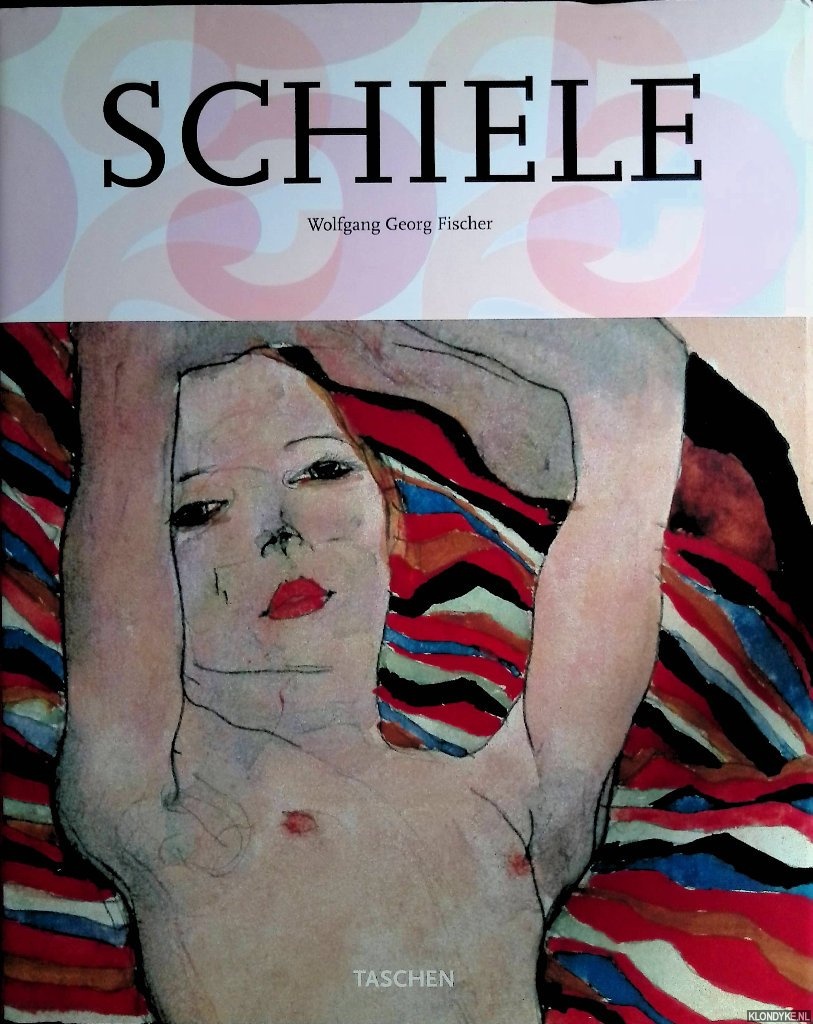 Fischer, Wolfgang Georg - Egon Schiele 1890-1918: Pantomimes van lust; Visioenen van sterfelijkheid