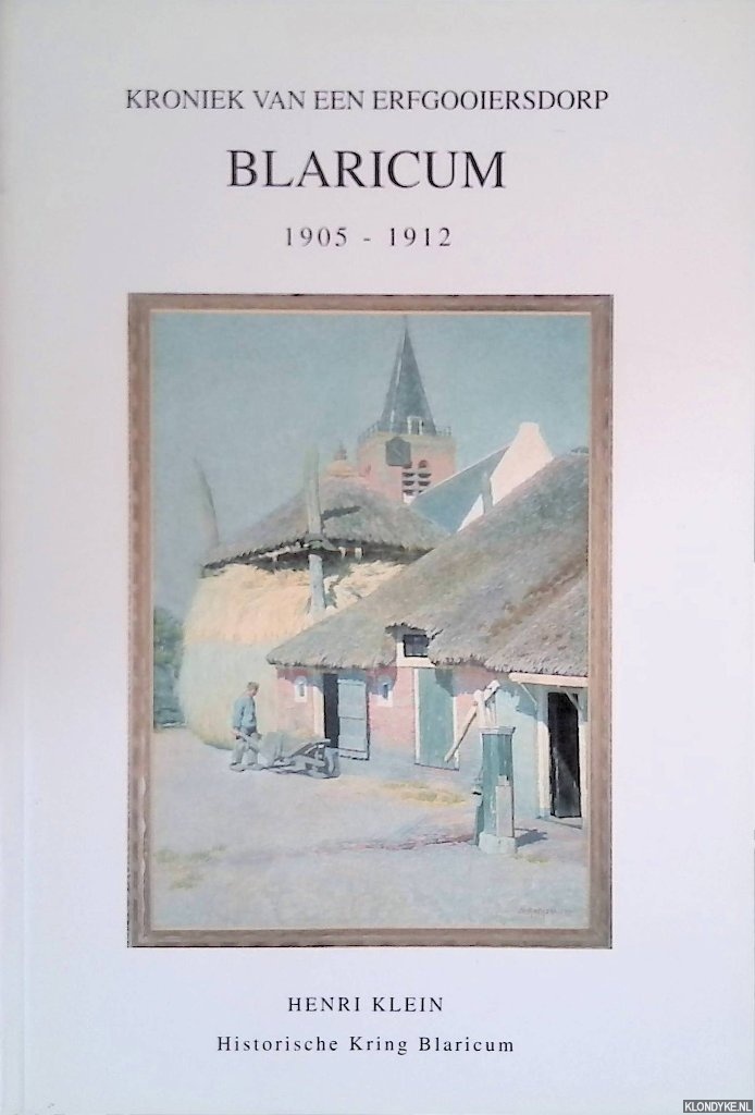 Klein, Henri - Kroniek van een erfgooiersdorp: Blaricum 1905-1912