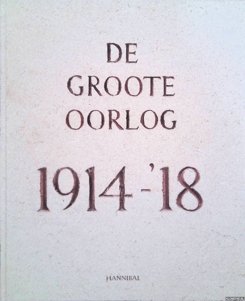Chielens, Piet - De Groote Oorlog 1914-'18: fotocollectie in Flanders Field Museum