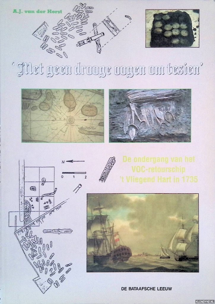 Horst, A.J. van der - 'Met geen drooge oogen om tesien': De ondergang van het VOC-retourschip 't Vliegend Hart in 1735
