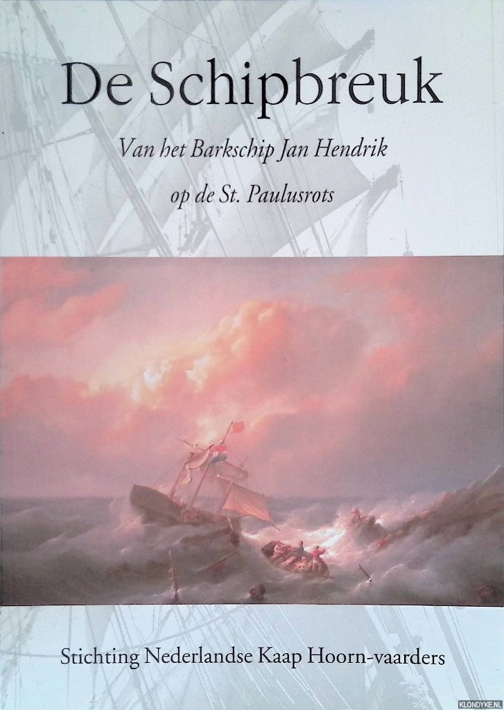 Hazelhoff Roelfzema, H. (redactie) - De Schipbreuk van het barkschip Jan Hendrik op de St. Paulusrots