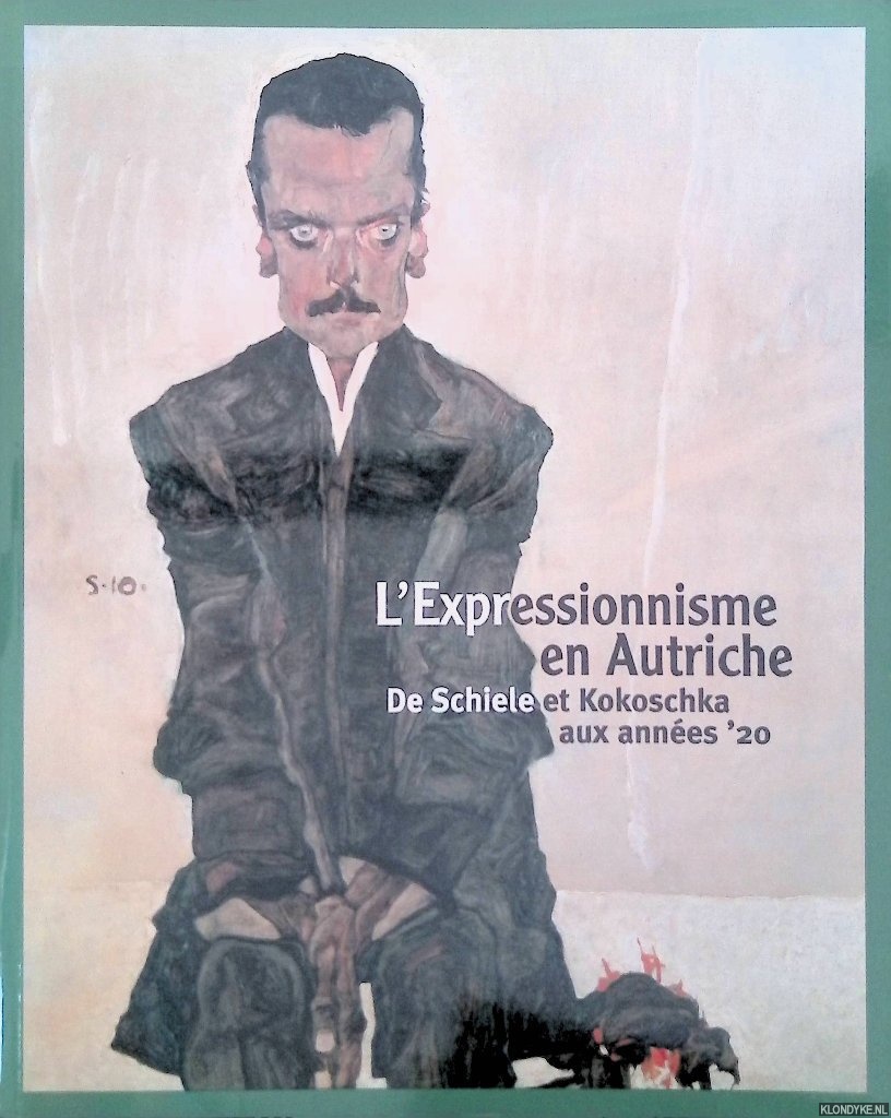 Rossi, Arlette & Franz Smola - L'Expressionisme en Autriche: de Schiele et Kokoschka aux annes '20