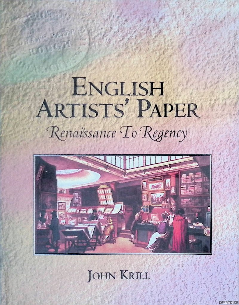 Krill, John - English Artists' Paper: Renaissance to Regency