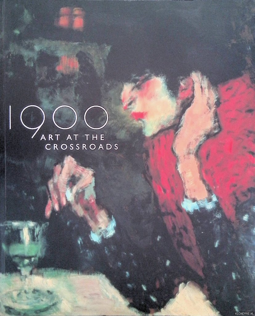 Rosenblum, Robert - 1900: Art at the Crossroads