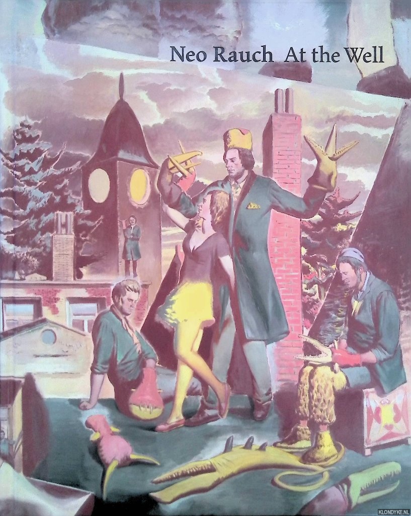 Rosenthal, Norman - Neo Rauch: At the Well