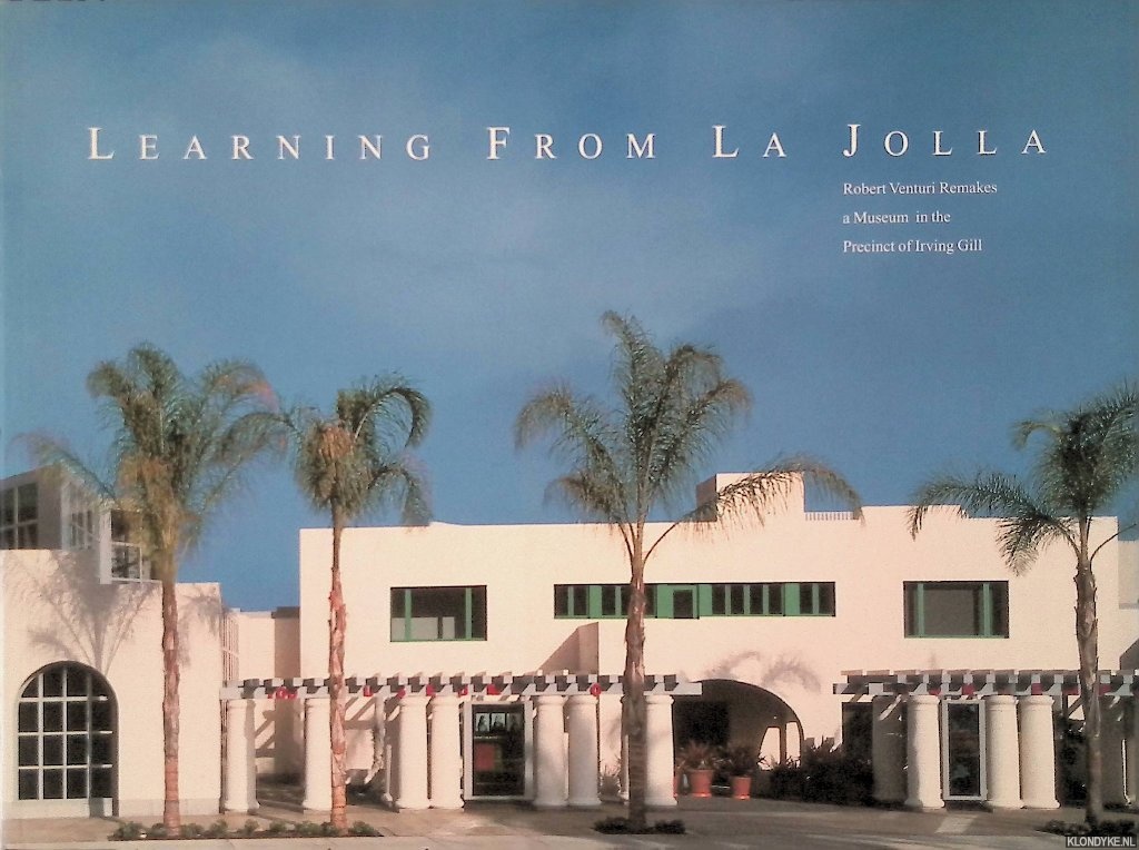 Davies, Hugh M. & Anne Farrell - Learning From La Jolla: Robert Venturi Remakes A Museum In The Precinct Of Irving Gill