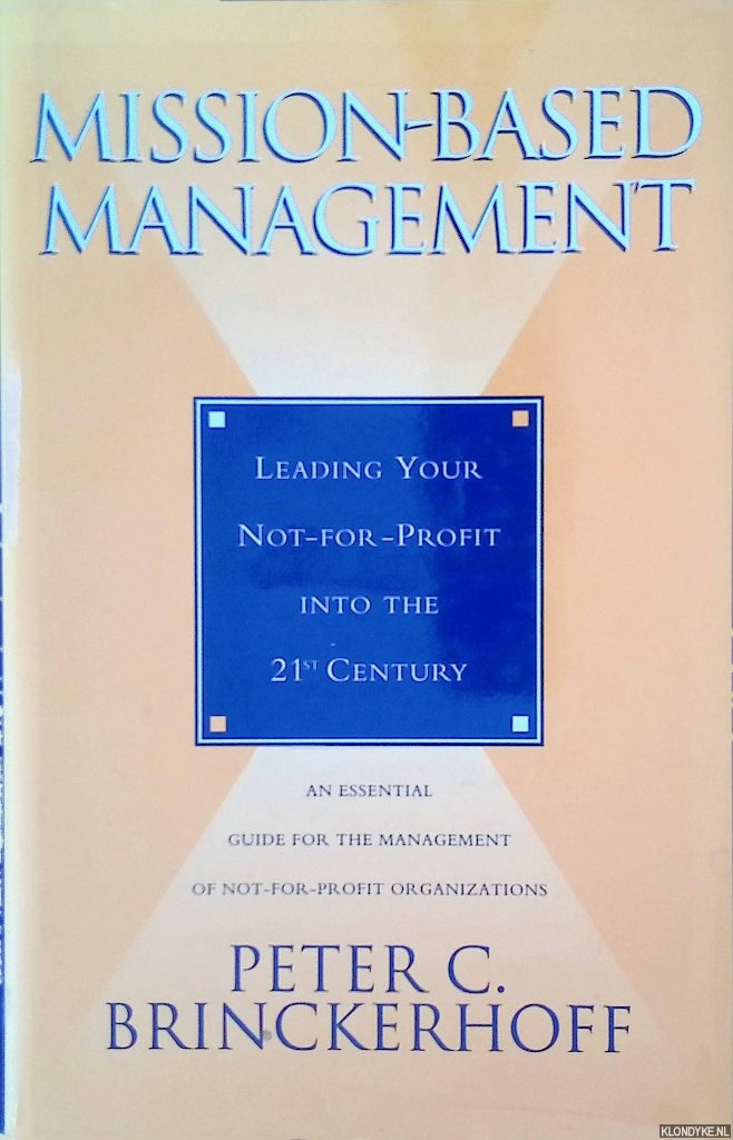 Brinckerhoff, Peter C. - Mission-Based Management: Leading Your Not-for-Profit into the 21st Century