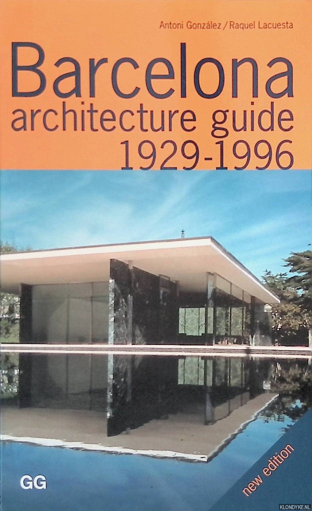 Gonzalez, Antoni & Raquel Lacuesta - Barcelona Architecture Guide 1929-1996
