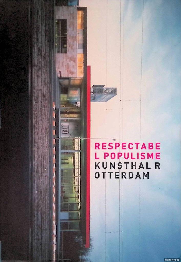 Kaal, Ron - Respectabel populisme: Kunsthal Rotterdam