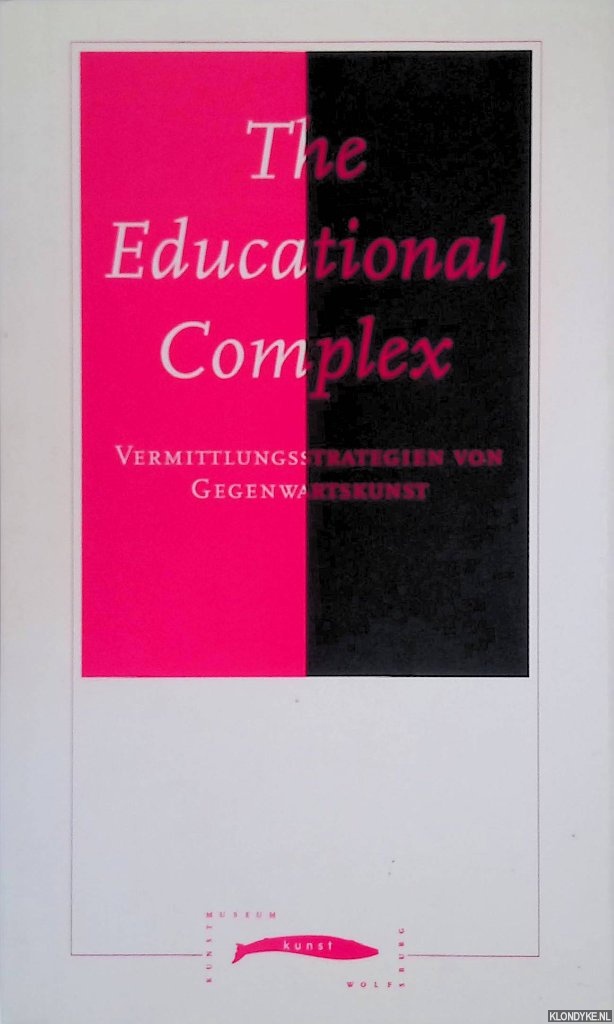 Tuyl, Gijs van (vorwort) - The Educational Complex: Vermittlungsstrategien von Gegenwartskunst